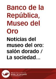 Noticias del museo del oro: salón dorado / La sociedad hidraulica zenú | Biblioteca Virtual Miguel de Cervantes