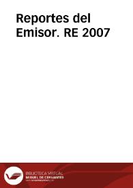 Reportes del Emisor. RE  2007 | Biblioteca Virtual Miguel de Cervantes