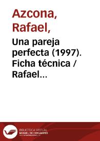 Una pareja perfecta (1997). Ficha técnica / Rafael Azcona. Basado en la novela "Diario de un jubilado" de Miguel Delibes | Biblioteca Virtual Miguel de Cervantes