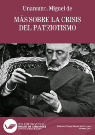 Más sobre la crisis del patriotismo / por Miguel de Unamuno | Biblioteca Virtual Miguel de Cervantes