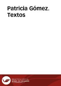 Patricia Gómez. Textos
 | Biblioteca Virtual Miguel de Cervantes