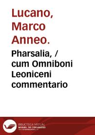 Pharsalia, / cum Omniboni Leoniceni commentario | Biblioteca Virtual Miguel de Cervantes