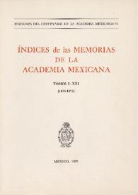 Índices de las memorias de la Academia Mexicana. Tomo 1-21 [1876-1975] | Biblioteca Virtual Miguel de Cervantes