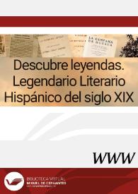 Descubre leyendas. Legendario Literario Hispánico del siglo XIX / directora Pilar Vega Rodríguez | Biblioteca Virtual Miguel de Cervantes