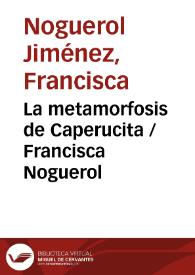 La metamorfosis de Caperucita / Francisca Noguerol | Biblioteca Virtual Miguel de Cervantes