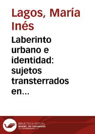 Laberinto urbano e identidad: sujetos transterrados en "Novela negra con argentinos" y "Realidad nacional desde la cama" de Luisa Valenzuela / María Inés Lagos | Biblioteca Virtual Miguel de Cervantes