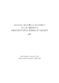 Estudios histórico-artístico de las ermitas y oratorios de la tierra de Cáceres / José Antonio Ramos Rubio y Óscar de San Macario Sánchez | Biblioteca Virtual Miguel de Cervantes