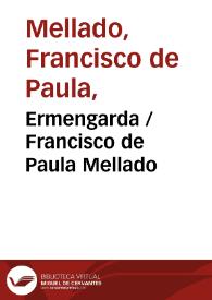 Ermengarda / Francisco de Paula Mellado ; editor literario Pilar Vega Rodríguez | Biblioteca Virtual Miguel de Cervantes