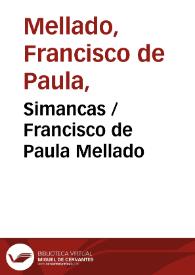 Simancas / Francisco de Paula Mellado ; editor literario Pilar Vega Rodríguez | Biblioteca Virtual Miguel de Cervantes