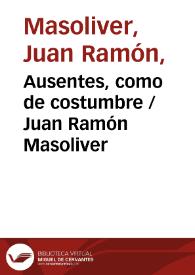 Ausentes, como de costumbre / Juan Ramón Masoliver | Biblioteca Virtual Miguel de Cervantes