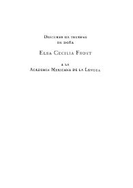 Discurso de ingreso de Doña Elsa Cecilia Frost a la Academia Mexicana de la Lengua / Elsa Cecilia Frost | Biblioteca Virtual Miguel de Cervantes