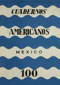 Cuadernos americanos. Año XVII, vol. C, núm. 100, julio-agosto-septiembre-octubre de 1958 | Biblioteca Virtual Miguel de Cervantes