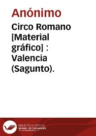 Circo Romano [Material gráfico] : Valencia (Sagunto). | Biblioteca Virtual Miguel de Cervantes