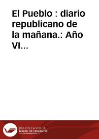 El Pueblo : diario republicano de la mañana.: Año VI Número 1746 - mayo 1899 | Biblioteca Virtual Miguel de Cervantes