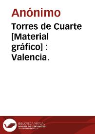 Torres de Cuarte [Material gráfico] : Valencia. | Biblioteca Virtual Miguel de Cervantes