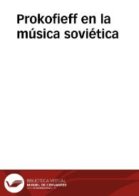 Prokofieff en la música soviética / por Federico Sopeña | Biblioteca Virtual Miguel de Cervantes