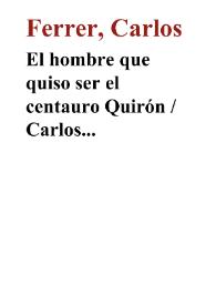El hombre que quiso ser el centauro Quirón / Carlos Ferrer | Biblioteca Virtual Miguel de Cervantes