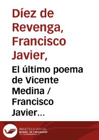 El último poema de Vicente Medina / Francisco Javier Díez de Revenga | Biblioteca Virtual Miguel de Cervantes