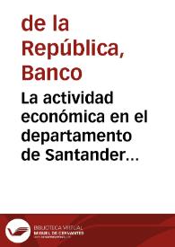 La actividad económica en el departamento de Santander durante el primer semestre de 1972 | Biblioteca Virtual Miguel de Cervantes