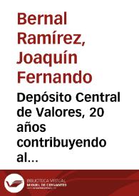 Depósito Central de Valores, 20 años contribuyendo al fortalecimiento del mercado público de valores | Biblioteca Virtual Miguel de Cervantes