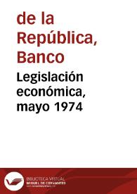 Legislación económica, mayo 1974 | Biblioteca Virtual Miguel de Cervantes