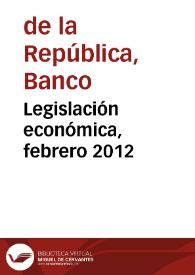 Legislación económica, febrero 2012 | Biblioteca Virtual Miguel de Cervantes
