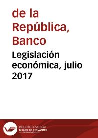 Legislación económica, julio 2017 | Biblioteca Virtual Miguel de Cervantes