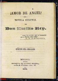 ¡Amor de Ángel! : novela original / de Emilio Rey | Biblioteca Virtual Miguel de Cervantes