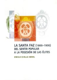 La Santa Faz (1800-1900) : del sentir popular a la posesión de las élites  / Enrique Cutillas Bernal | Biblioteca Virtual Miguel de Cervantes