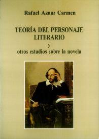 Teoría del personaje literario y otros estudios sobre la novela / Rafael Azuar Carmen | Biblioteca Virtual Miguel de Cervantes