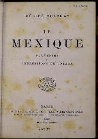 Le Mexique, 1858-1861 : souvenirs et impressions de voyage / Désiré Charnay | Biblioteca Virtual Miguel de Cervantes