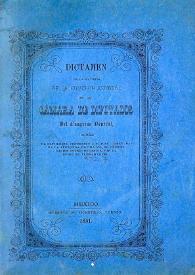 Dictamen de la mayoría de la Comision Especial de la Cámara de Diputados del Congreso General, sobre el privilegio concedido a D. José Garay, para la apertura de una vía de comunicacion inter-oceánica por el Istmo de Tehuantepec | Biblioteca Virtual Miguel de Cervantes