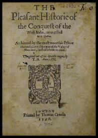 The pleasant historie of the Conquest of the west India, now called new Spaine. Atchieued by the most woorthie Prince Hernando Cortes...  / Translate out of the Spanish by T. N. | Biblioteca Virtual Miguel de Cervantes
