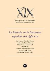 La historia en la literatura española del siglo XIX : VII Coloquio de la Sociedad de Literatura Española del Siglo XIX (Barcelona, 22-24 de octubre de 2014)  / edición de José Manuel González Herrán, María Sotelo Vázquez, Marta Cristina Carbonell, Hazel Gold, Dolores Thion Soriano-Mollá, Blanca Ripoll Sintes, Jessica Cáliz Montes | Biblioteca Virtual Miguel de Cervantes