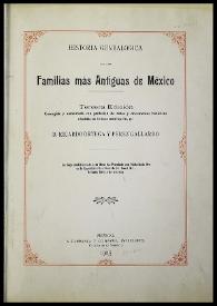 Historia genealógica de las familias más antiguas de México. Primera parte. Tomo I / por Don Ricardo Ortega y Pérez Gallardo | Biblioteca Virtual Miguel de Cervantes