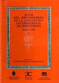 Actas del XIII Congreso de la Asociación Internacional de Hispanistas : Madrid, 6-11 de julio de 1998. Tomo II. Siglo XVIII. Siglo XIX. Siglo XX / edición de Florencio Sevilla y Manuel Alvar | Biblioteca Virtual Miguel de Cervantes