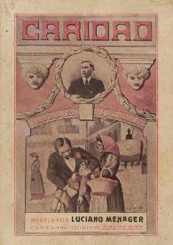 Caridad: novela / Luciano Menager ; [carta-prólogo de Carmen de Burgos (Colombine)] | Biblioteca Virtual Miguel de Cervantes
