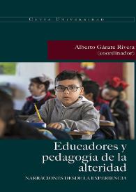 Educadores y pedagogía de la alteridad. Narraciones desde la experiencia / Alberto Gárate Rivera, coordinador | Biblioteca Virtual Miguel de Cervantes
