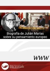 Biografía de Julián Marías sobre su pensamiento europeo (Valladolid, 1914 - Madrid, 2005) / Luis Alberto Moratinos Lagartos, Guillermo Á. Pérez Sánchez y Ricardo M. Martín de la Guardia | Biblioteca Virtual Miguel de Cervantes