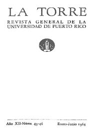 La Torre: Revista General de la Universidad de Puerto Rico, núms. 45-46, enero-junio de 1964 | Biblioteca Virtual Miguel de Cervantes