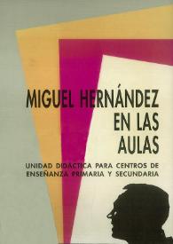 Miguel Hernández en las aulas: unidad didáctica para centros de enseñanza primaria y secundaria / María Victoria Bartolomé de Miguel... (et al.) ; coordinador, Joan Pàmies i López | Biblioteca Virtual Miguel de Cervantes
