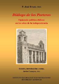 Diálogo de los Porteros : opúsculo político chileno en los años de la Independencia / P. José Erazo, OSA ; edición, introducción y notas P. Javier Campos, OSA | Biblioteca Virtual Miguel de Cervantes