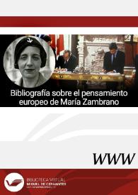 Bibliografía sobre el pensamiento europeo de María Zambrano (Vélez-Málaga, 1904 - Madrid, 1991) / María Paz Pando Ballesteros | Biblioteca Virtual Miguel de Cervantes