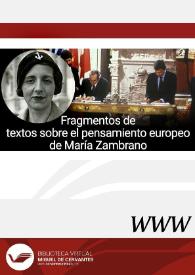 Fragmentos de textos sobre el pensamiento europeo de María Zambrano (Vélez-Málaga, 1904 - Madrid, 1991) / textos recopilados por María Paz Pando Ballesteros | Biblioteca Virtual Miguel de Cervantes