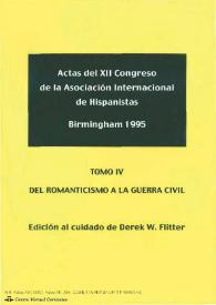 Actas del XII Congreso de la Asociación Internacional de Hispanistas : Birmingham, 21-26 de agosto de 1995. Tomo IV. Del romanticismo a la guerra civil / edición al cuidado de Derek W. Flitter | Biblioteca Virtual Miguel de Cervantes