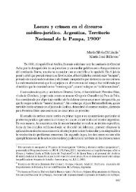Locura y crimen en el discurso médico-jurídico. Argentina, Territorio Nacional de la Pampa, 1900  / María Silvia Di Liscia, María José Billorou    | Biblioteca Virtual Miguel de Cervantes