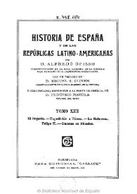 Historia de España y de las Repúblicas Latino-Americanas. Tomo XIII / por Alfredo Opisso ; con un prólogo de Miguel S. Oliver y otro prólogo, referente a la parte de América de Federico Rahola | Biblioteca Virtual Miguel de Cervantes