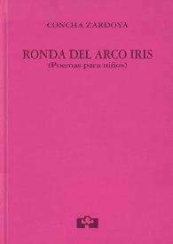 Ronda del arco iris : (Poemas para niños) / Concha Zardoya | Biblioteca Virtual Miguel de Cervantes
