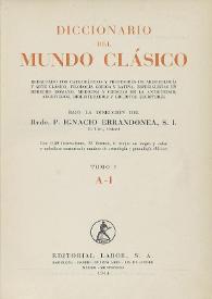 Diccionario del mundo clásico : redactado por catedráticos y profesores de arqueología y arte clásico, filología griega y latina... Tomo I. A-I / bajo la dirección del Rvdo P. Ignacio Errandonea ; [colaboradores Concha Zardoya ... et al.] | Biblioteca Virtual Miguel de Cervantes
