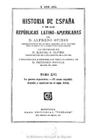 Historia de España y de las Repúblicas Latino-Americanas. Tomo XVI / por Alfredo Opisso ; con un prólogo de Miguel S. Oliver y otro prólogo, referente a la parte de América de Federico Rahola | Biblioteca Virtual Miguel de Cervantes